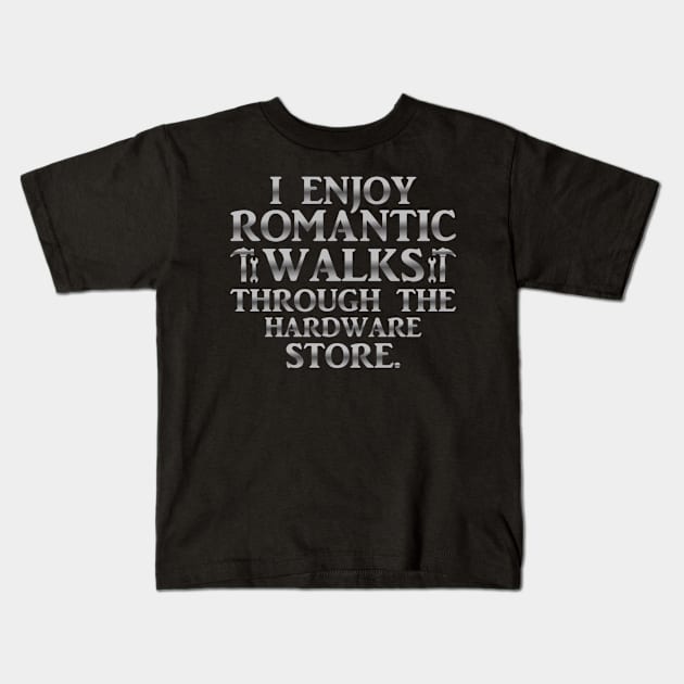 I Enjoy Romantic Walks Through The Hardware Store Kids T-Shirt by Luxinda